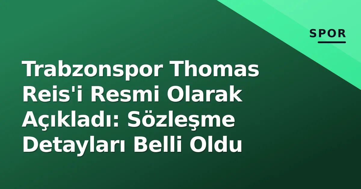 Trabzonspor Thomas Reis'i Resmi Olarak Açıkladı: Sözleşme Detayları Belli Oldu Trabzonspor Thomas Reis'i Resmi Olarak Açıkladı: Sözleşme Detayları Belli Oldu