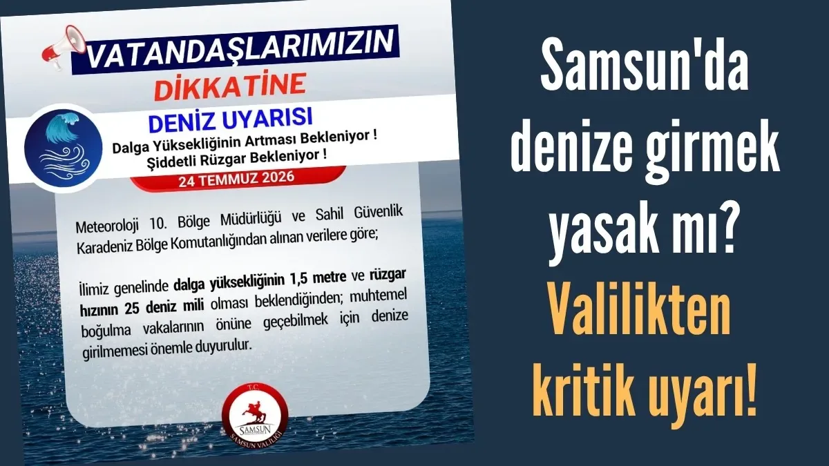 Samsun Valiliği'nden Kritik Uyarı: Denizde Girilmemesi Çağrısı Samsun Valiliği'nden Kritik Uyarı: Denizde Girilmemesi Çağrısı