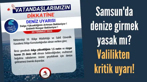 Samsun Valiliği'nden Kritik Uyarı: Denizde Girilmemesi Çağrısı