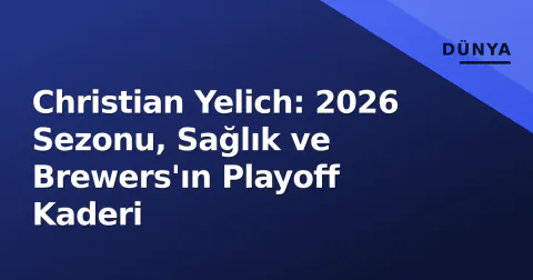 Christian Yelich: 2026 Sezonu, Sağlık ve Brewers'ın Playoff Kaderi