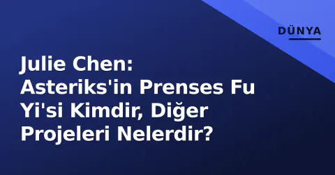 Julie Chen: Asteriks'in Prenses Fu Yi'si Kimdir, Diğer Projeleri Nelerdir?