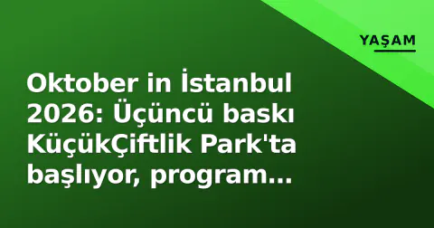 Oktober in İstanbul 2026: Üçüncü baskı KüçükÇiftlik Park'ta başlıyor, program belli oldu