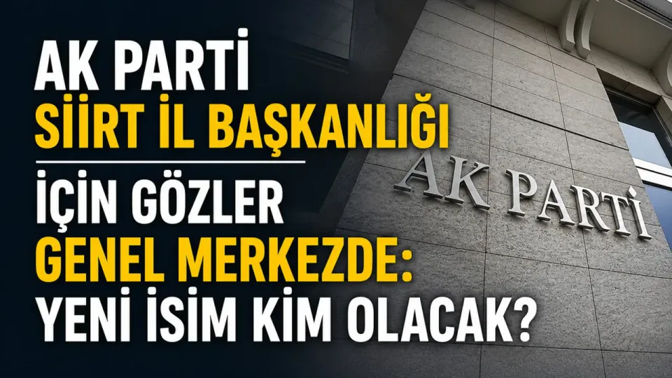 AK Parti Siirt İl Başkanlığı için adaylar belli oldu: Gözler Genel Merkez'de görseli
