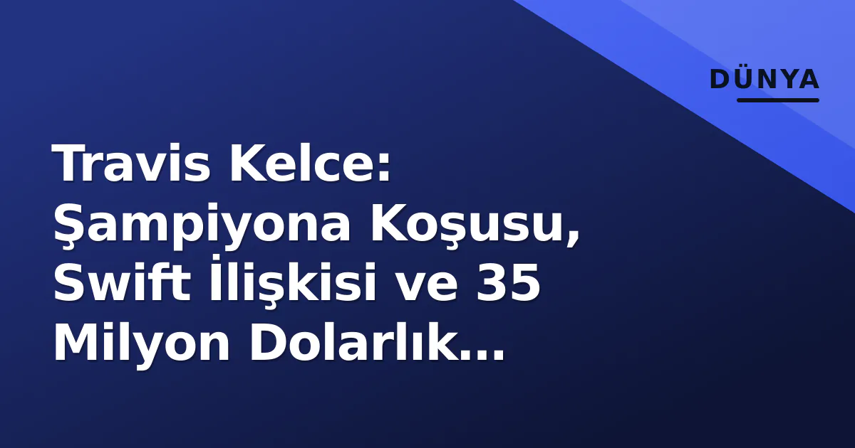 Travis Kelce: Şampiyona Koşusu, Swift İlişkisi ve 35 Milyon Dolarlık Dolandırıcılık İddiaları Travis Kelce: Şampiyona Koşusu, Swift İlişkisi ve 35 Milyon Dolarlık Dolandırıcılık İddiaları