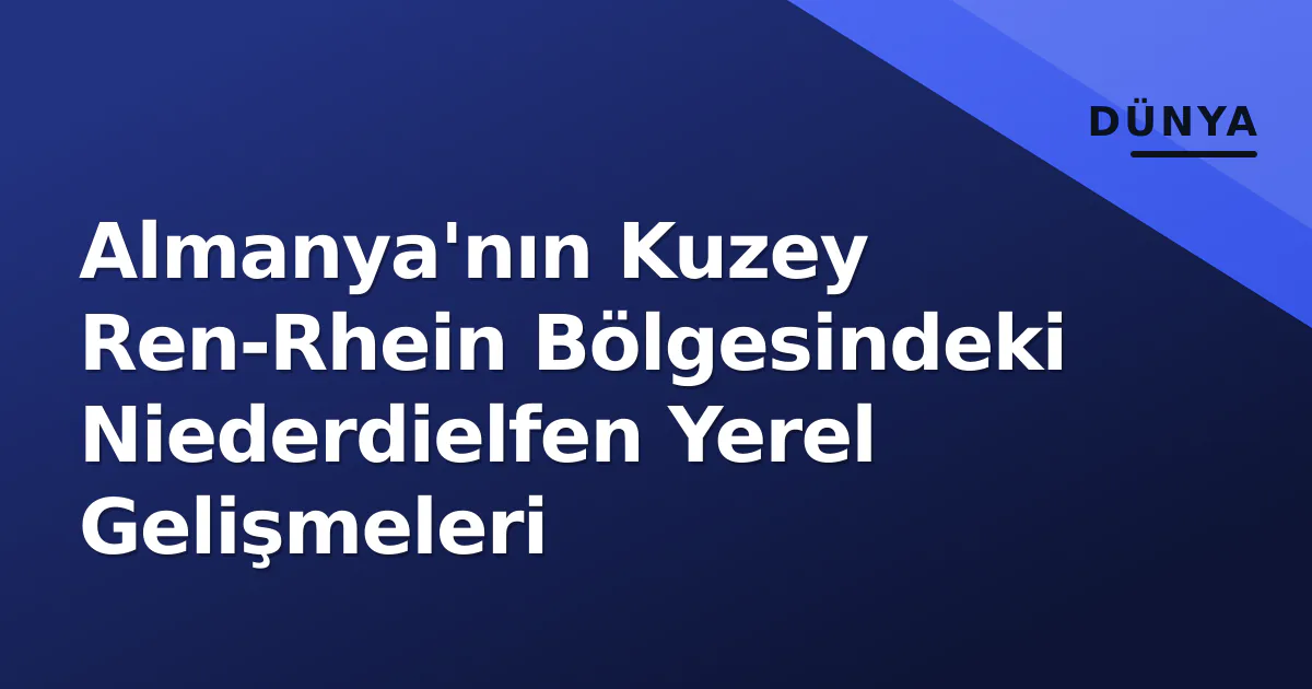 Almanya'nın Kuzey Ren-Rhein Bölgesindeki Niederdielfen Yerel Gelişmeleri Almanya'nın Kuzey Ren-Rhein Bölgesindeki Niederdielfen Yerel Gelişmeleri