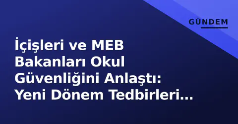 İçişleri ve MEB Bakanları Okul Güvenliğini Anlaştı: Yeni Dönem Tedbirleri VKS'te Ele Alındı