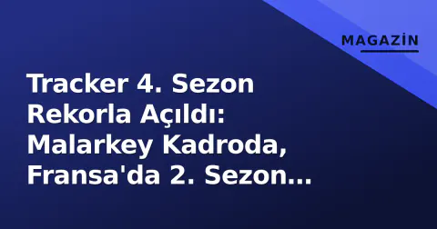 Tracker 4. Sezon Rekorla Açıldı: Malarkey Kadroda, Fransa'da 2. Sezon Gelişti