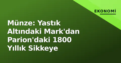 Münze: Yastık Altındaki Mark'dan Parion'daki 1800 Yıllık Sikkeye
