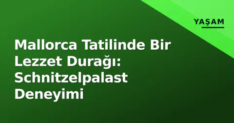 Mallorca Tatilinde Bir Lezzet Durağı: Schnitzelpalast Deneyimi