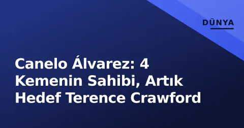 Canelo Álvarez: 4 Kemenin Sahibi, Artık Hedef Terence Crawford