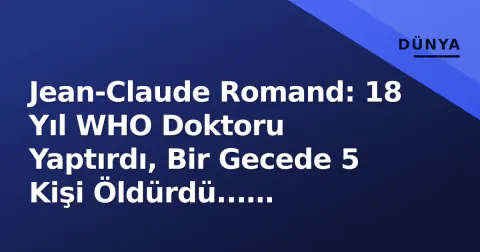 Jean-Claude Romand: 18 Yıl WHO Doktoru Yaptırdı, Bir Gecede 5 Kişi Öldürdü... Serbest Bırakılan 'Düşman' Bugün Nerede?