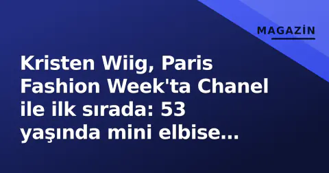 Kristen Wiig, Paris Fashion Week'ta Chanel ile ilk sırada: 53 yaşında mini elbise pozü
