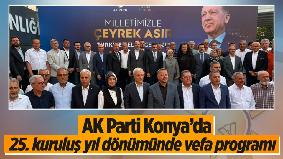 AK Parti Konya'da 25. Yıl Dönümü Vefa Programı Düzenlendi görseli