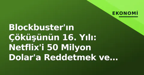 Blockbuster'ın Çöküşünün 16. Yılı: Netflix'i 50 Milyon Dolar'a Reddetmek ve Son Mağazadan Kalan Stratejik Dersler