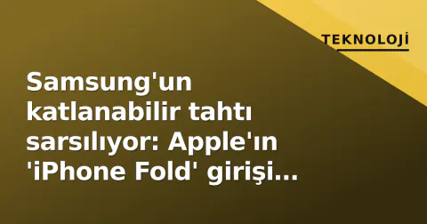 Samsung'un katlanabilir tahtı sarsılıyor: Apple'ın 'iPhone Fold' girişi pazarı yeniden şekillendirecek mi?