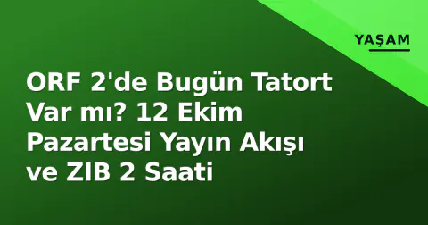 ORF 2'de Bugün Tatort Var mı? 12 Ekim Pazartesi Yayın Akışı ve ZIB 2 Saati