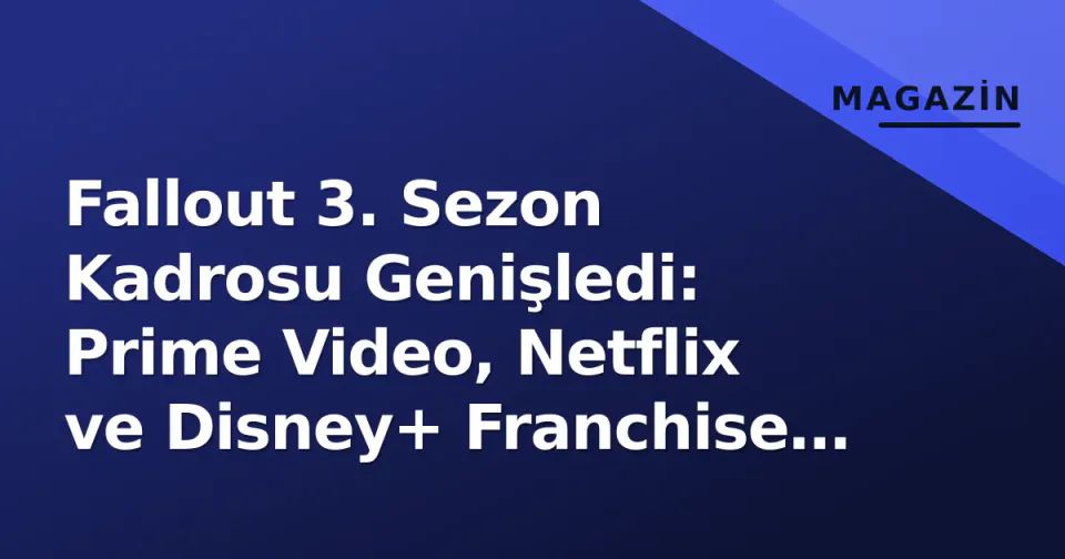 Fallout 3. Sezon Kadrosu Genişledi: Prime Video, Netflix ve Disney+ Franchise Kartlarını Masa Başına Yatırdı görseli