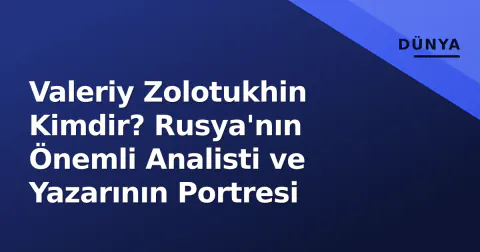 Valeriy Zolotukhin Kimdir? Rusya'nın Önemli Analisti ve Yazarının Portresi