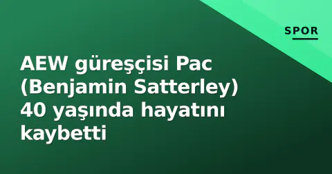 AEW güreşçisi Pac (Benjamin Satterley) 40 yaşında hayatını kaybetti