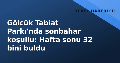 Gölcük Tabiat Parkı'nda sonbahar koşullu: Hafta sonu 32 bini buldu