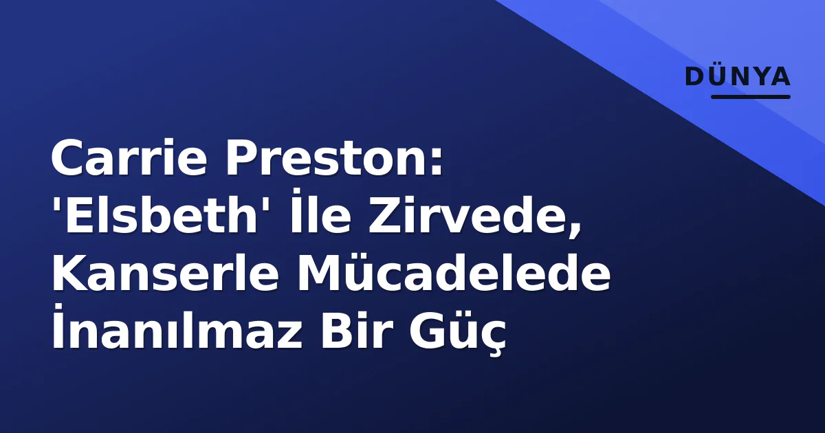 Carrie Preston: 'Elsbeth' İle Zirvede, Kanserle Mücadelede İnanılmaz Bir Güç Carrie Preston: 'Elsbeth' İle Zirvede, Kanserle Mücadelede İnanılmaz Bir Güç