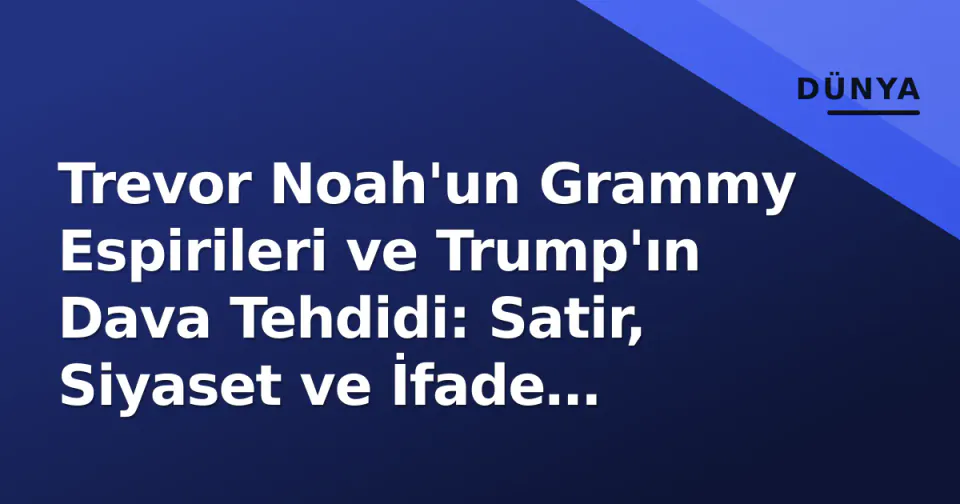 Trevor Noah'un Grammy Espirileri ve Trump'ın Dava Tehdidi: Satir, Siyaset ve İfade Özgürlüğü Çatışması görseli
