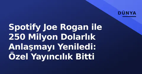 Spotify Joe Rogan ile 250 Milyon Dolarlık Anlaşmayı Yeniledi: Özel Yayıncılık Bitti