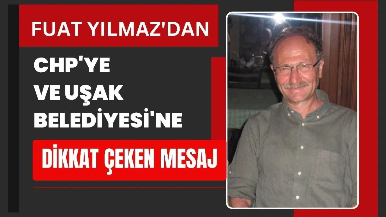 Fuat Yılmaz'dan Uşak Belediyesi ve CHP'ye Liyakat Uyarısı Fuat Yılmaz'dan Uşak Belediyesi ve CHP'ye Liyakat Uyarısı
