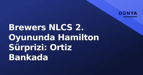Brewers NLCS 2. Oyununda Hamilton Sürprizi: Ortiz Bankada