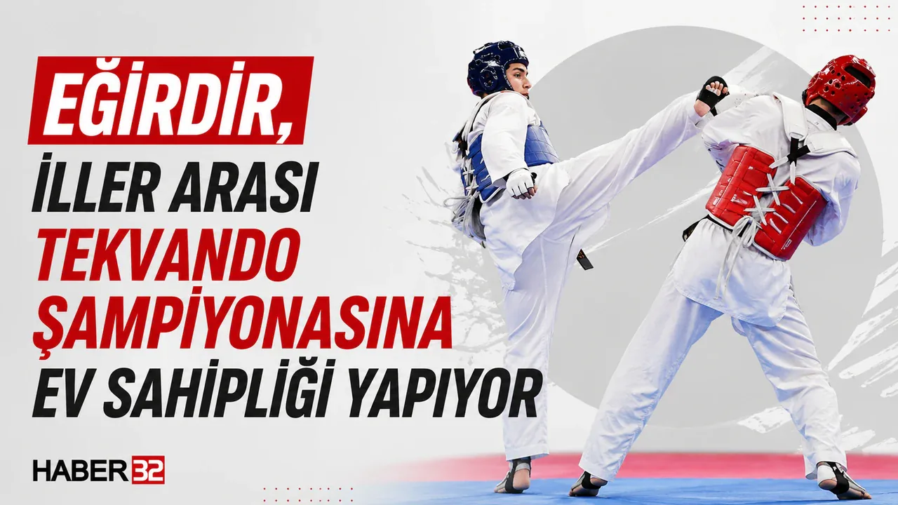 Eğirdir'de İller Arası Tekvando Şampiyonası Başlıyor Eğirdir'de İller Arası Tekvando Şampiyonası Başlıyor
