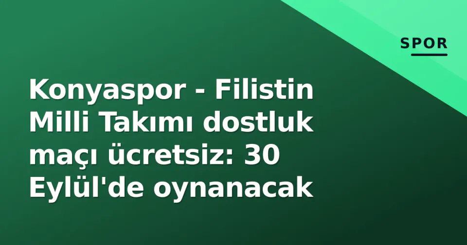 Konyaspor - Filistin Milli Takımı dostluk maçı ücretsiz: 30 Eylül'de oynanacak görseli