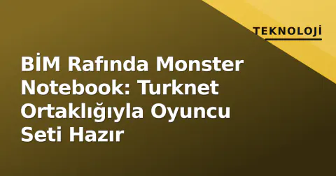 BİM Rafında Monster Notebook: Turknet Ortaklığıyla Oyuncu Seti Hazır