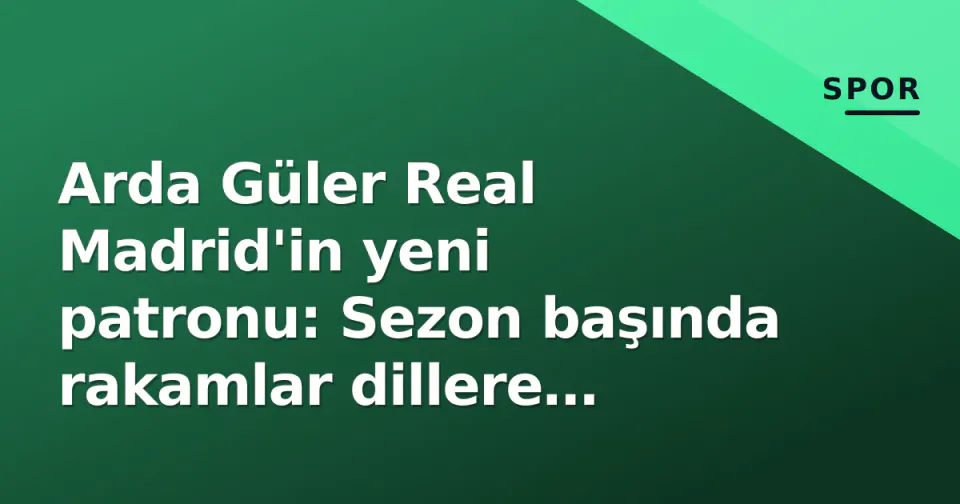 Arda Güler Real Madrid'in yeni patronu: Sezon başında rakamlar dillere destan etti görseli