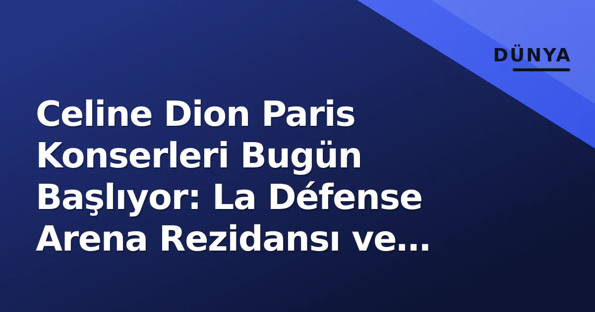 Céline Dion Paris'te: La Défense Arena Rezidansı Bu Hafta Başlıyor, Grand Rex'te Özel Geceler
