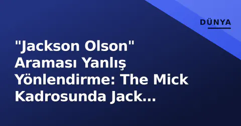 "Jackson Olson" Araması Yanlış Yönlendirme: The Mick Kadrosunda Jack Stanton ve Kaitlin Olson Öne Çıkıyor