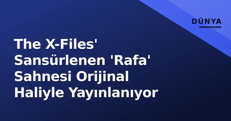 The X-Files' Sansürlenen 'Rafa' Sahnesi Orijinal Haliyle Yayınlanıyor görseli