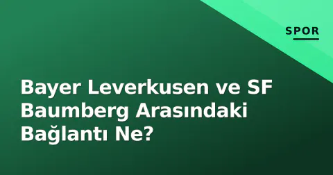 Bayer Leverkusen ve SF Baumberg Arasındaki Bağlantı Ne?