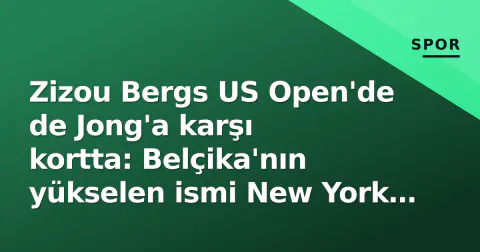 Zizou Bergs US Open'de de Jong'a karşı kortta: Belçika'nın yükselen ismi New York sınavında