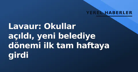 Lavaur: Okullar açıldı, yeni belediye dönemi ilk tam haftaya girdi