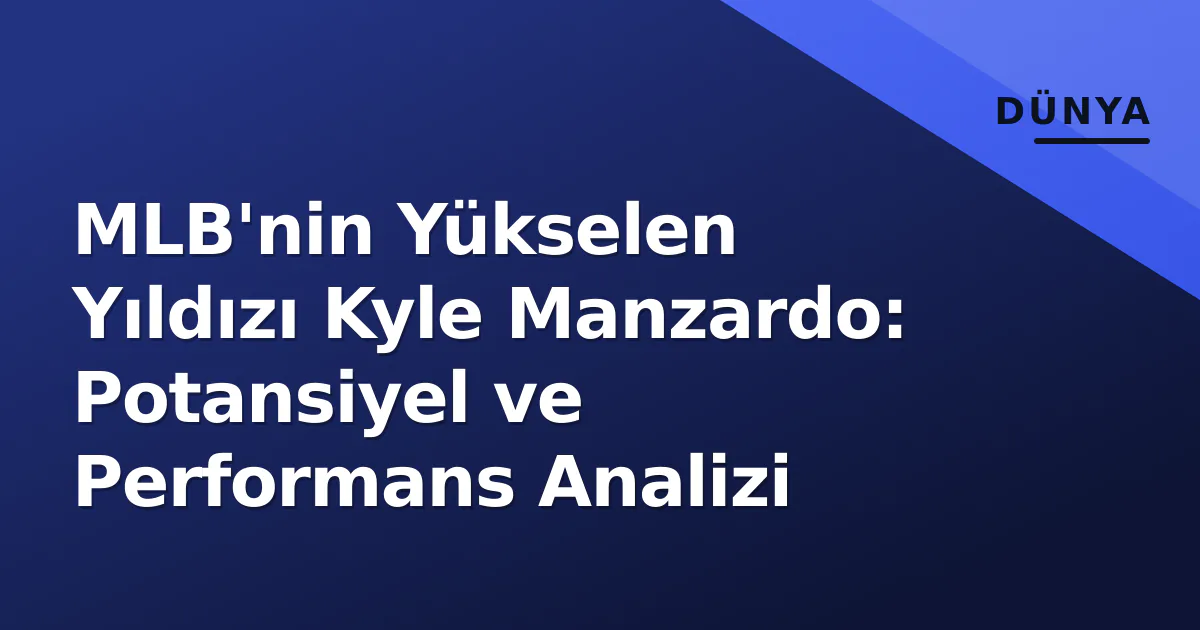 MLB'nin Yükselen Yıldızı Kyle Manzardo: Potansiyel ve Performans Analizi MLB'nin Yükselen Yıldızı Kyle Manzardo: Potansiyel ve Performans Analizi