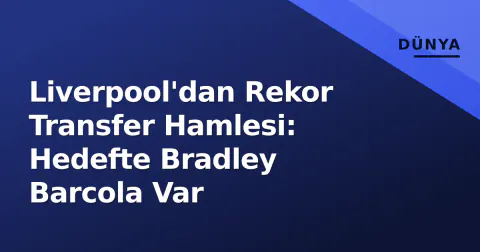 Liverpool'dan Rekor Transfer Hamlesi: Hedefte Bradley Barcola Var