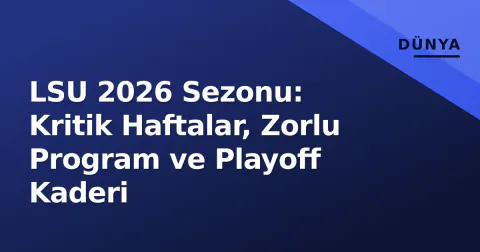 LSU 2026 Sezonu: Kritik Haftalar, Zorlu Program ve Playoff Kaderi