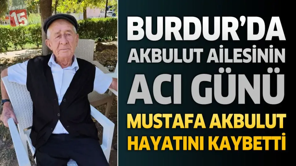 Burdur'da Yas: Mustafa Akbulut Bugün Kozağaç Köyü'nde Son Yolculuğuna Uğurlanıyor görseli