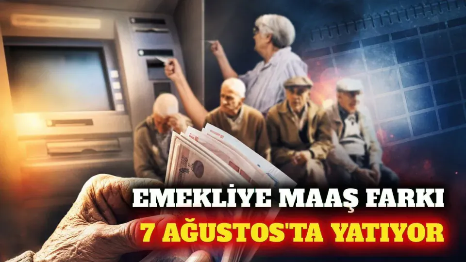 Emekli Maaş Farkı Ödemeleri 7 Ağustos'ta Hesaplara Yatıyor görseli