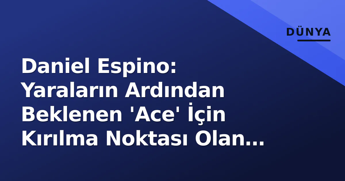 Daniel Espino: Yaraların Ardından Beklenen 'Ace' İçin Kırılma Noktası Olan 2026 Sezonu Daniel Espino: Yaraların Ardından Beklenen 'Ace' İçin Kırılma Noktası Olan 2026 Sezonu