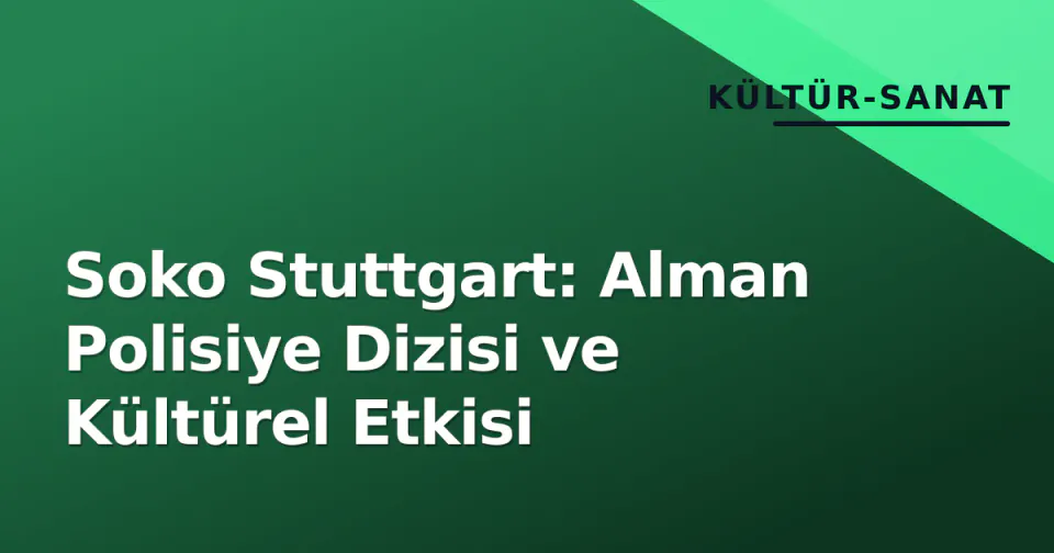 Soko Stuttgart: Alman Polisiye Dizisi ve Kültürel Etkisi görseli