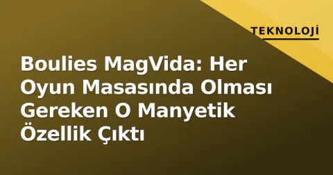 Boulies MagVida: Her Oyun Masasında Olması Gereken O Manyetik Özellik Çıktı