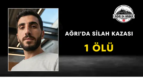 Ağrı'da Silah Kazası: Genç Yaşta Hayatını Kaybetti
