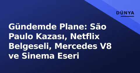 Gündemde Plane: São Paulo Kazası, Netflix Belgeseli, Mercedes V8 ve Sinema Eseri