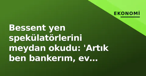 Bessent yen spekülatörlerini meydan okudu: 'Artık ben bankerım, ev sahibiyim'